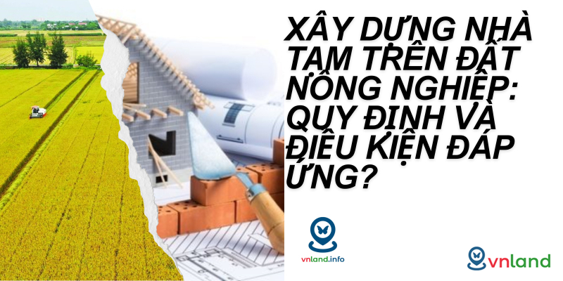 xay dung nha tam tren dat nong nghiep  quy dinh va dieu kien dap ung